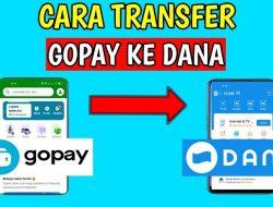 Cara Transfer Gopay ke Dana Tanpa Upgrade Mudah Banget