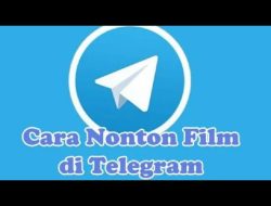 Cara Menonton Film di Telegram Gratis dengan Langkah Mudah